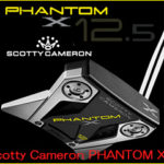 新モデル！Scotty Cameron PHANTOM X 12.5登場！